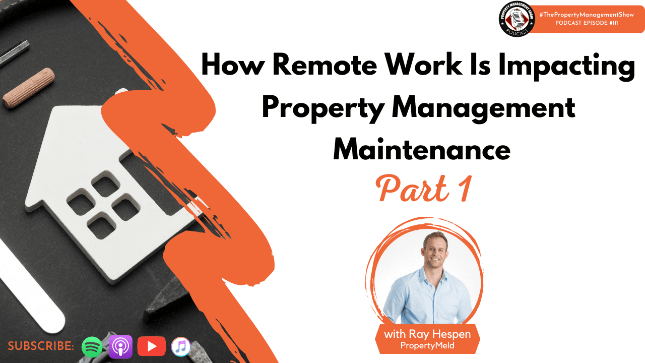 How Remote Work Is Impacting Property Management Maintenance | Part 1