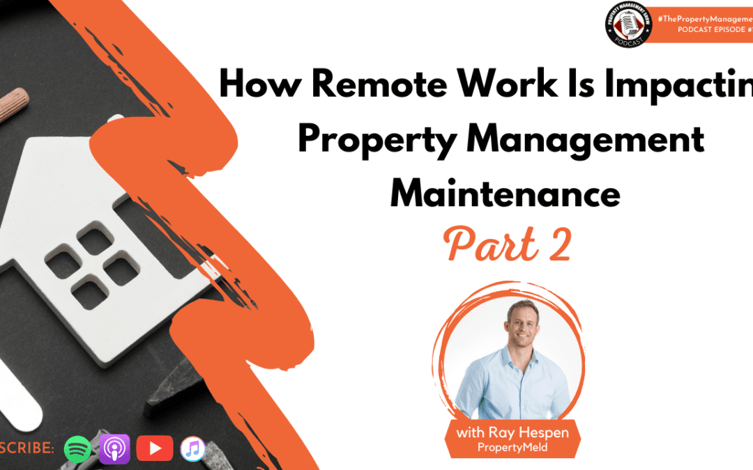 How Remote Work Is Impacting Property Management Maintenance | Part 2