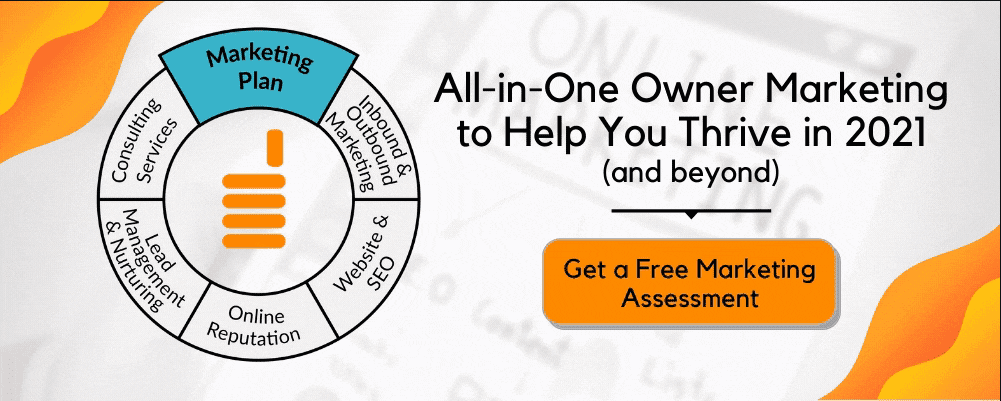 All-in-One Owner Marketing to Help You Thrive in 2021 (and beyond). Click to Get A Free Marketing Assessment.