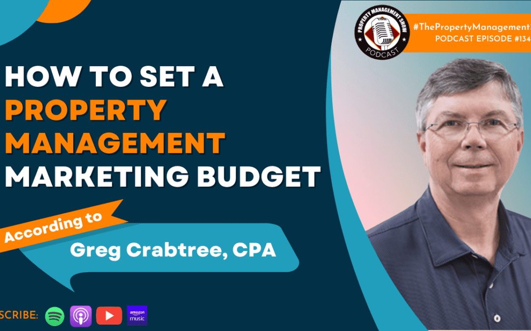How to Set a Property Management Marketing Budget According to Greg Crabtree, CPA