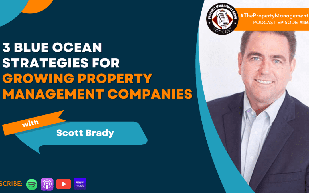 3 Blue Ocean Strategies for Growing Property Management Companies with Scott Brady