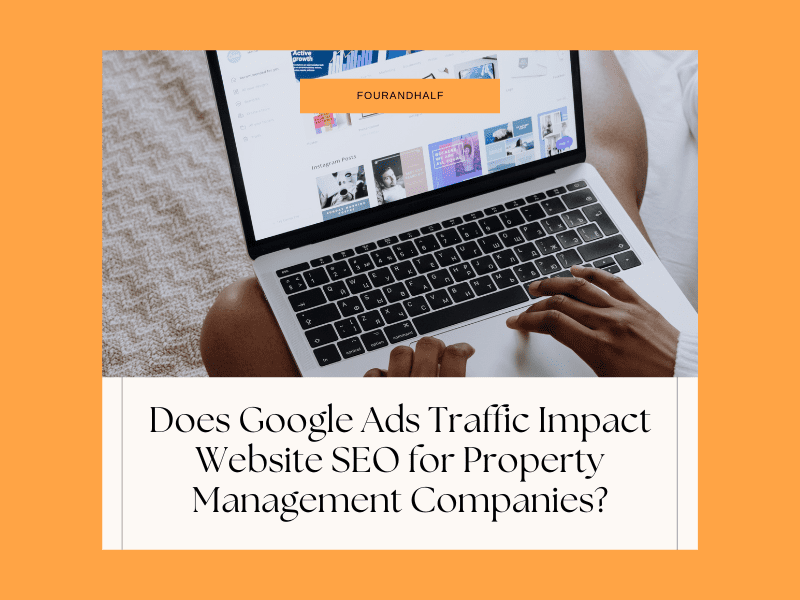 Does Google Ads Traffic Impact Website SEO for Property Management Companies?