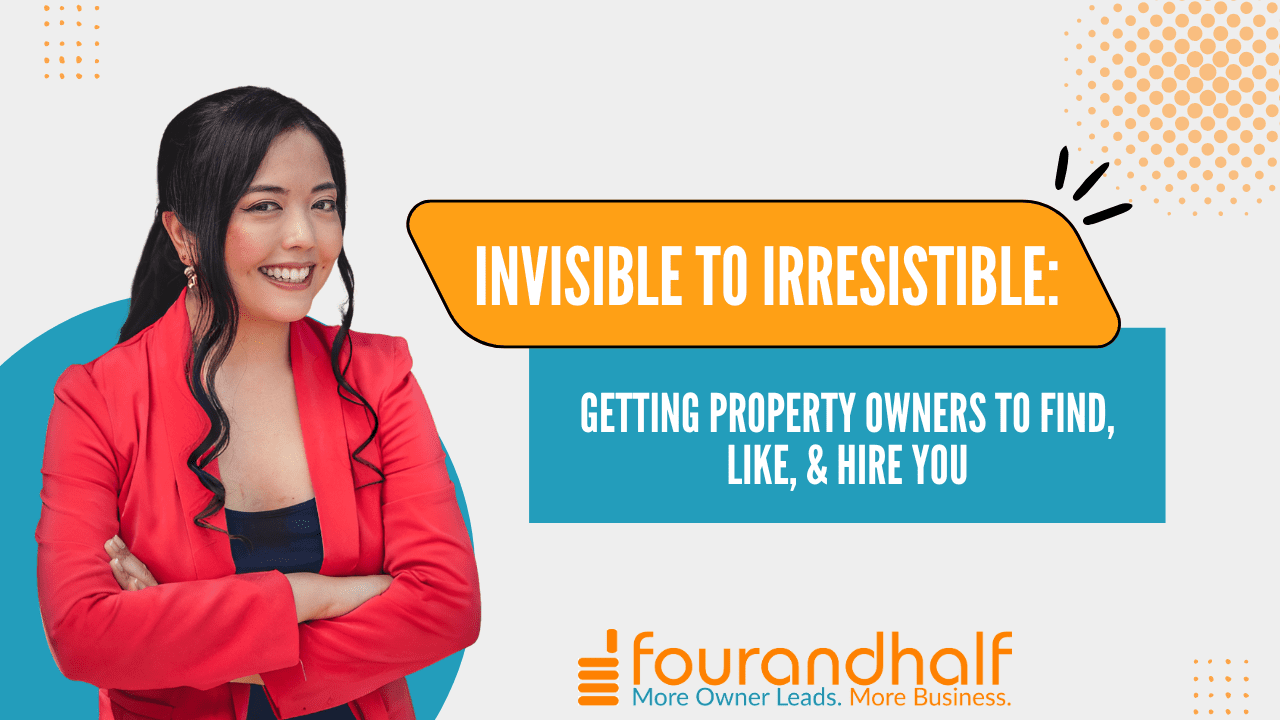 From Invisible to Irresistible: Grow Your Property Management Business by Getting Owners to Find, Like, and Hire You