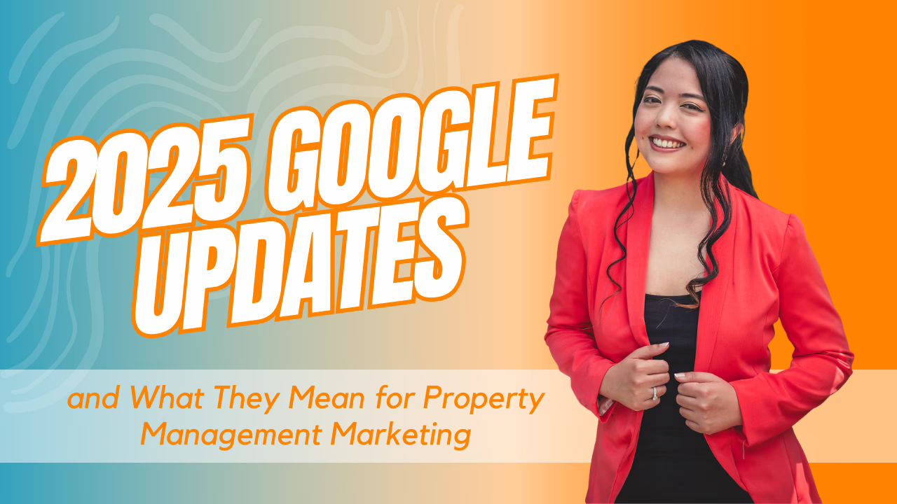 2025 Google Updates and What They Mean for Property Management Marketing
